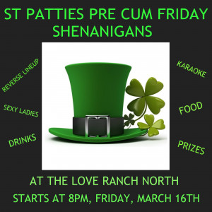 St Patties Friday Party At LOVE RANCH NORTH