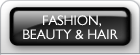Fashion, Beauty and Hair