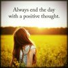 positive-thoughts-inspirational-sayings-Always-End-the-Day-life-quotes.jpg