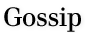 Gossip